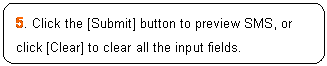 ꨤx: 5. Click the [Submit] button to preview SMS, or click [Clear] to clear all the input fields.