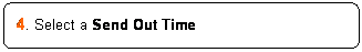 ꨤx: 4. Select a Send Out Time