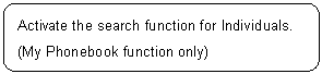 ꨤx: Activate the search function for Individuals. (My Phonebook function only)