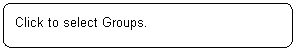 ꨤx: Click to select Groups.