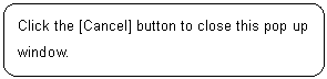 ꨤx: Click the [Cancel] button to close this pop up window.