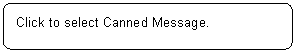 ꨤx: Click to select Canned Message.