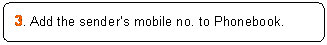 ꨤx: 3. Add the senders mobile no. to Phonebook.