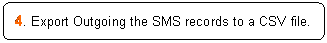ꨤx: 4. Export Outgoing the SMS records to a CSV file.