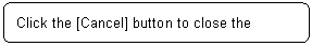 ꨤx: Click the [Cancel] button to close the screen.

