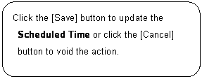 ꨤx: Click the [Save] button to update the Scheduled Time or click the [Cancel] button to void the action.