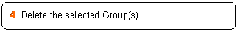ꨤx: 4. Delete the selected Group(s).

