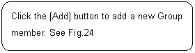 ꨤx: Click the [Add] button to add a new Group member. See Fig.24