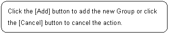ꨤx: Click the [Add] button to add the new Group or click the [Cancel] button to cancel the action.