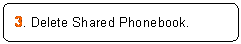 ꨤx: 3. Delete Shared Phonebook.