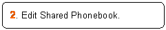ꨤx: 2. Edit Shared Phonebook.