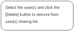 ꨤx: Select the user(s) and click the [Delete] button to remove from user(s) sharing list.