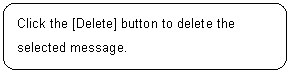 ꨤx: Click the [Delete] button to delete the selected message.

