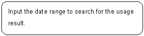 ꨤx: Input the date range to search for the usage result.