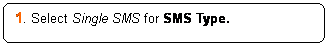 Rounded Rectangle: 1. Select Single SMS for SMS Type.