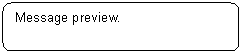 Rounded Rectangle: Message preview.