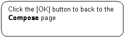 Rounded Rectangle: Click the [OK] button to back to the Compose page