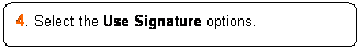 Rounded Rectangle: 4. Select the Use Signature options.