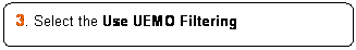 Rounded Rectangle: 3. Select the Use UEMO Filtering