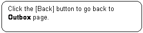 Rounded Rectangle: Click the [Back] button to go back to Outbox page.