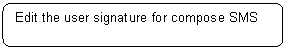 Rounded Rectangle: Edit the user signature for compose SMS